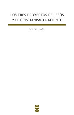 TRES PROYECTOS DE JESUS Y EL CRISTIANISMO NACIENTE | 9788430114894 | VIDAL,SENEN