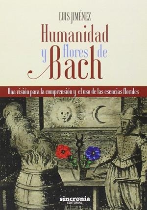 HUMANIDAD Y FLORES DE BACH | 9788494392931 | JIMENEZ,LUIS
