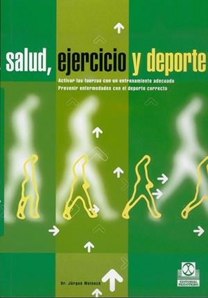 SALUD,EJERCICIO Y DEPORTE.ACTIVAR LAS FUERZAS CON UN ENTRENAMIENTO ADECUADO.PREVENIR ENFERMEDADES CON EL DEPORTE CORRECTO | 9788480195058 | WEINECK,JURGEN