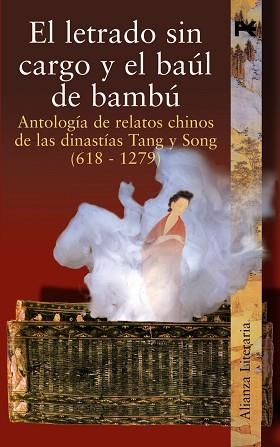 LETRADO SIN CARGO Y EL BAUL DE BAMBU. ANTOLOGIA DE RELATOS CHINOS DE LAS DINASTIAS TANG Y SONG (618-1279) | 9788420645438