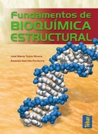 FUNDAMENTOS DE BIOQUIMICA ESTRUCTURAL | 9788473602280 | GARRIDO PERTIERRA,A. TEIJON RIVERA,JOSE Mª