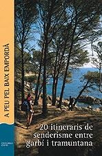 A PIE POR EL BAIX EMPORDA. 20 ITINERARIOS DE SENDERISMO ENTRE GARBINO Y TRAMONTANA | 9788496035461 | PUNSETI PUIG,DANIEL SABATER I SELRA,DANIEL