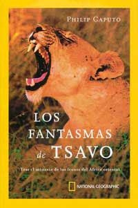 FANTASMAS DE TSAVO.TRAS EL MISTERIO DE LOS LEONES DEL AFRICA ORIENTAL | 9788482983035 | CAPUTO,PHILIP