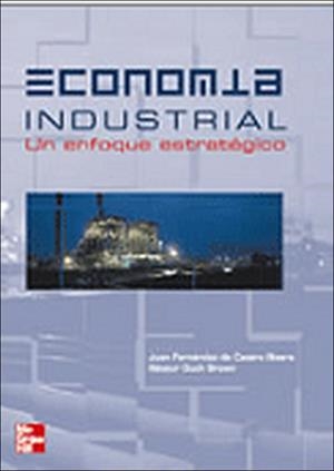 ECONOMIA INDUSTRIAL. UN ENFOQUE ESTRATEGICO | 9788448138936 | FERNANDEZ DE CASTRO,JUAN DUCH BROWN,NESTOR