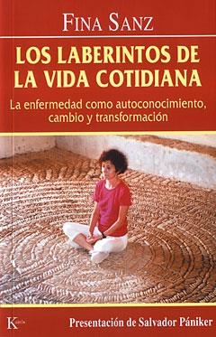 LABERINTOS DE LA VIDA COTIDIANA. LA ENFERMEDAD COMO AUTOCONOCIMIENTO CAMBIO Y TRANSFORMACION | 9788472455177 | SANZ,FINA