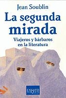 SEGUNDA MIRADA VIAJEROS Y BARBAROS EN LA LITERATURA | 9788483108987 | SOUBLIN,JEAN