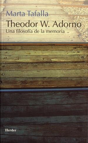 THEODOR W.ADORNO UNA FILOSOFIA DE LA MEMORIA | 9788425423154 | TAFALLA,MARTA