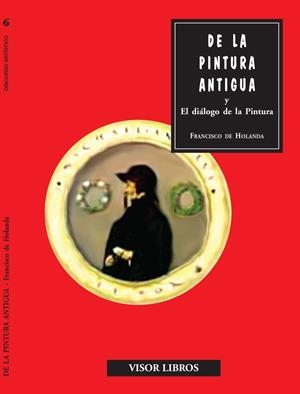 DE LA PINTURA ANTIGUA Y EL DIALOGO DE LA PINTURA | 9788475229751 | HOLANDA,FRANCISCO