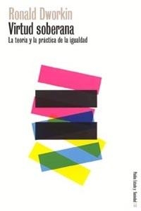 VIRTUD SOBERANA. LA TEORIA Y LA PRACTICA DE LA IGUALDAD | 9788449314360 | DWORKIN,RONALD