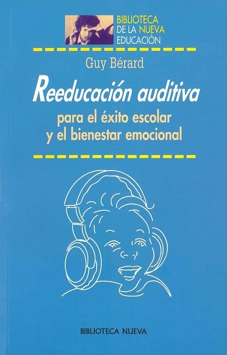 REEDUCACION AUDITIVA PARA EL EXITO ESCOLAR Y EL BIENESTAR EMOCIONAL | 9788497421751 | BERARD,GUY