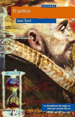 JUSTICIA LA DECADENCIA DEL SEGLE XVI VISTA PER UN JOVE DEL S.XXI | 9788476607909 | TORRO,JOAN