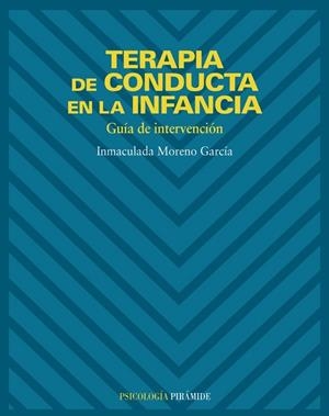 TERAPIA DE CONDUCTA EN LA INFANCIA. GUIA DE INTERVENCION | 9788436816587 | MORENO GARCIA,INMACULDA