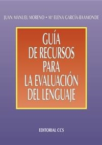 GUIA DE RECURSOS PARA LA EVALUACION DEL LENGUAJE | 9788483166727 | MORENO,JUAN MANUEL GARCIA-BAAMONDE,Mª ELENA
