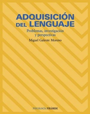 ADQUISICION DEL LENGUAJE. PROBLEMAS, INVESTIGACION Y PERSPECTIVAS | 9788436817379 | GALEOTE MORENO,MIGUEL