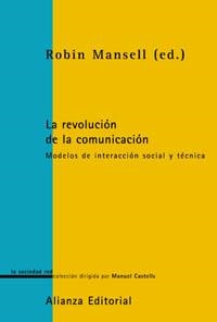 REVOLUCION DE LA COMUNICACION. MODELOS DE INTERACCION SOCIAL Y TECNICA | 9788420676852 | MANSELL,ROBIN